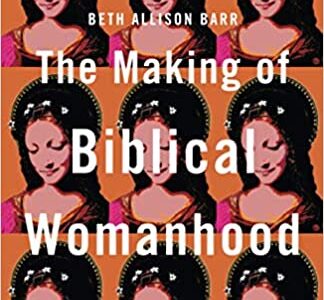 Book Cover: The Making of Biblical Womanhood