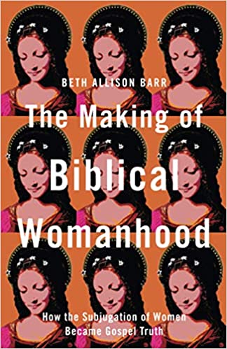 Book Cover: The Making of Biblical Womanhood